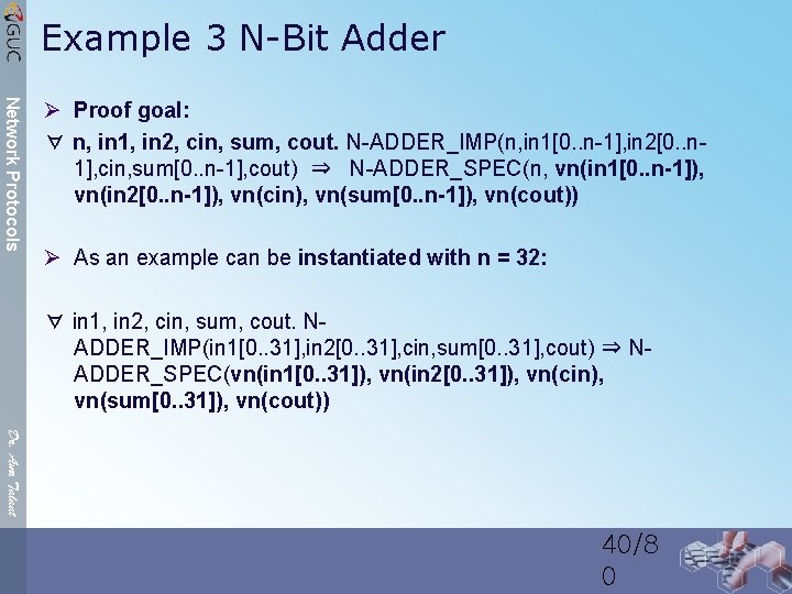 Example 3 N-Bit Adder Network Protocols Ø Proof goal: ∀ n, in 1, in