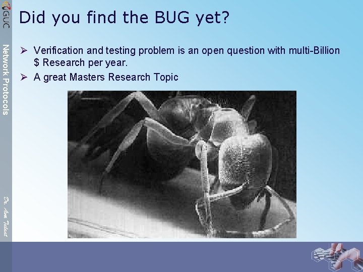Did you find the BUG yet? Network Protocols Ø Verification and testing problem is