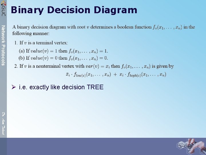 Binary Decision Diagram Network Protocols Ø i. e. exactly like decision TREE Dr. Amr
