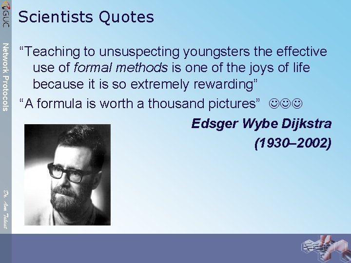 Scientists Quotes Network Protocols “Teaching to unsuspecting youngsters the effective use of formal methods