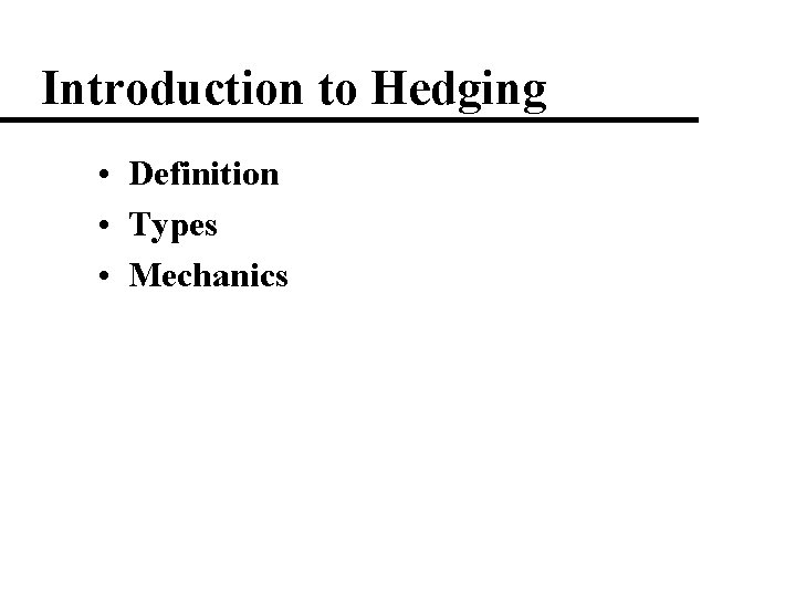 Introduction to Hedging • Definition • Types • Mechanics 17 