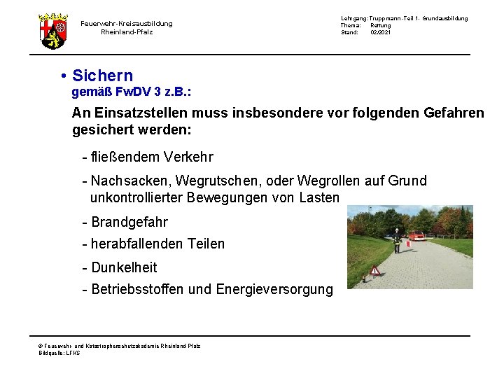 Lehrgang: Truppmann -Teil 1 - Grundausbildung Thema: Rettung Stand: 02/2021 Feuerwehr-Kreisausbildung Rheinland-Pfalz • Sichern