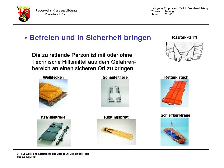 Lehrgang: Truppmann -Teil 1 - Grundausbildung Thema: Rettung Stand: 02/2021 Feuerwehr-Kreisausbildung Rheinland-Pfalz • Befreien