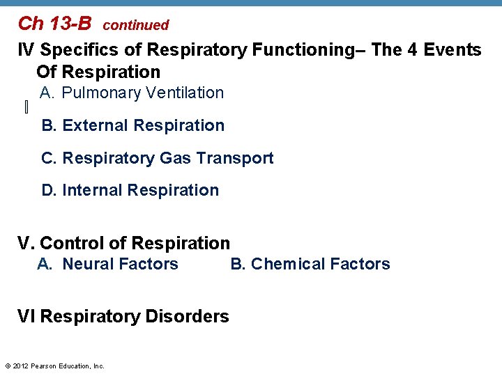 Ch 13 -B continued IV Specifics of Respiratory Functioning– The 4 Events Of Respiration