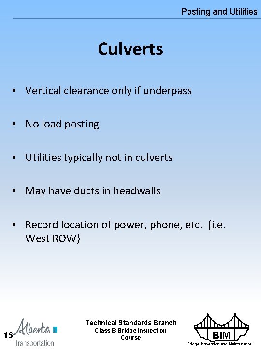 Posting and Utilities Culverts • Vertical clearance only if underpass • No load posting