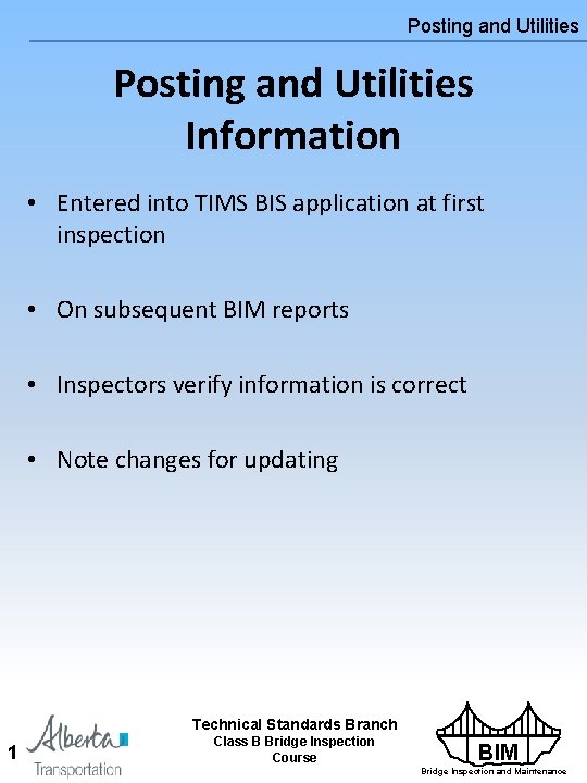 Posting and Utilities Information • Entered into TIMS BIS application at first inspection •
