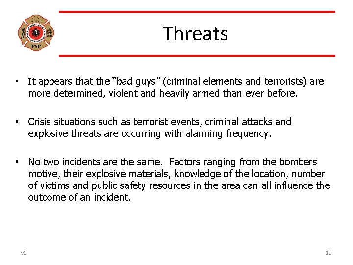 Threats • It appears that the “bad guys” (criminal elements and terrorists) are more