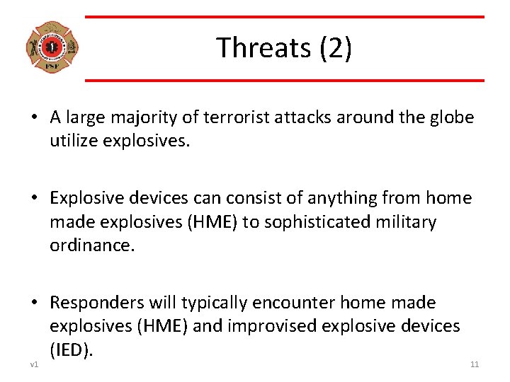 Threats (2) • A large majority of terrorist attacks around the globe utilize explosives.