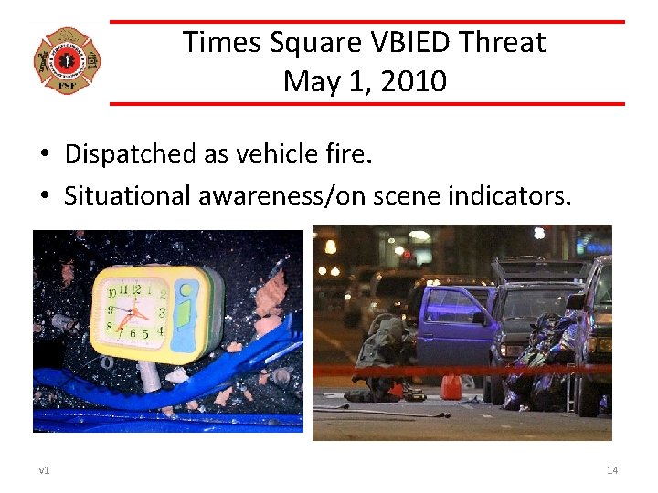 Times Square VBIED Threat May 1, 2010 • Dispatched as vehicle fire. • Situational