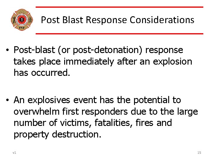 Post Blast Response Considerations • Post-blast (or post-detonation) response takes place immediately after an