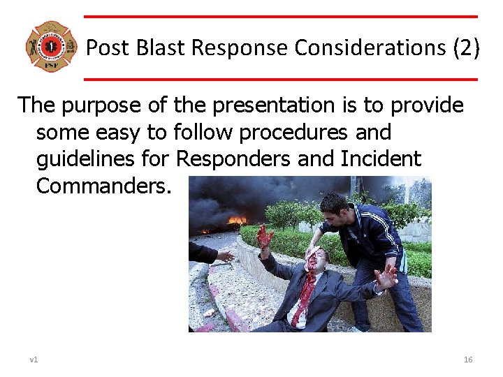 Post Blast Response Considerations (2) The purpose of the presentation is to provide some