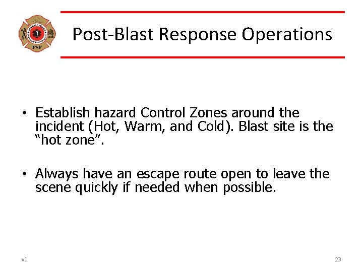 Post-Blast Response Operations • Establish hazard Control Zones around the incident (Hot, Warm, and