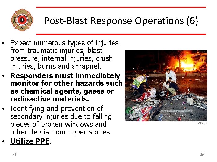 Post-Blast Response Operations (6) • Expect numerous types of injuries from traumatic injuries, blast