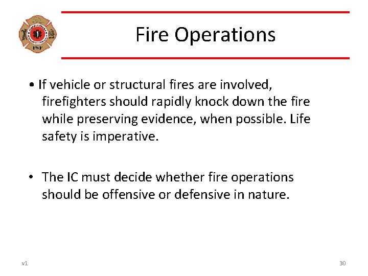 Fire Operations • If vehicle or structural fires are involved, firefighters should rapidly knock