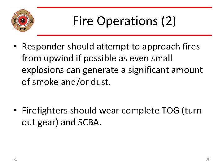 Fire Operations (2) • Responder should attempt to approach fires from upwind if possible