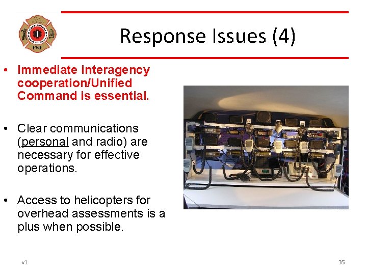 Response Issues (4) • Immediate interagency cooperation/Unified Command is essential. • Clear communications (personal