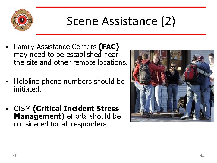 Scene Assistance (2) • Family Assistance Centers (FAC) may need to be established near