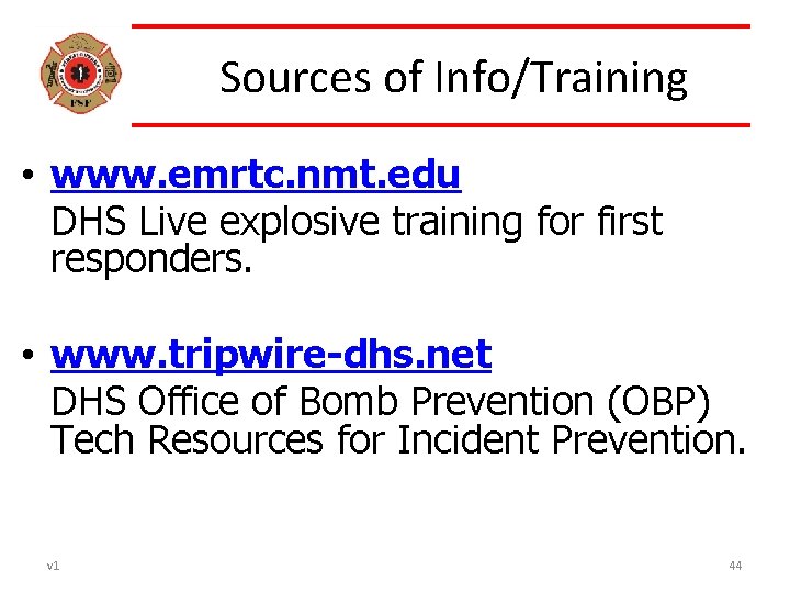 Sources of Info/Training • www. emrtc. nmt. edu DHS Live explosive training for first