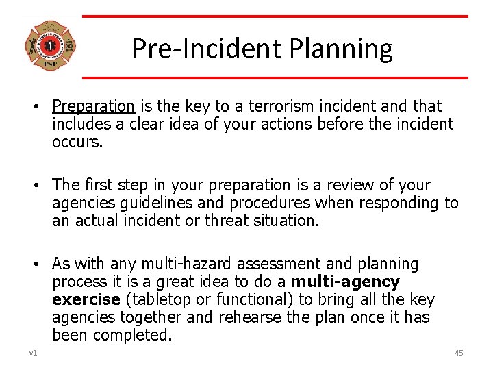 Pre-Incident Planning • Preparation is the key to a terrorism incident and that includes