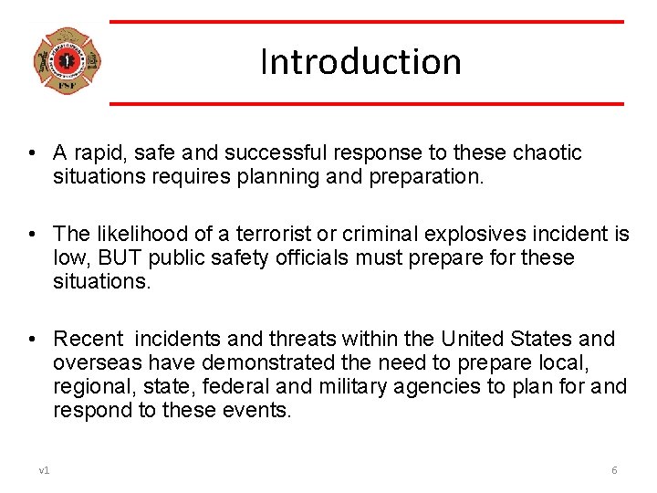 Introduction • A rapid, safe and successful response to these chaotic situations requires planning