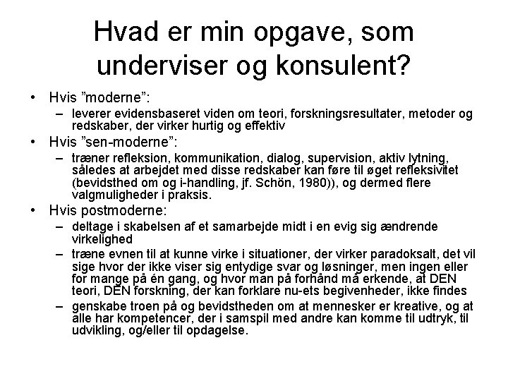 Hvad er min opgave, som underviser og konsulent? • Hvis ”moderne”: – leverer evidensbaseret