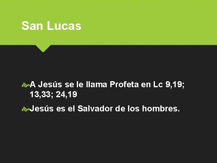 San Lucas A Jesús se le llama Profeta en Lc 9, 19; 13, 33;