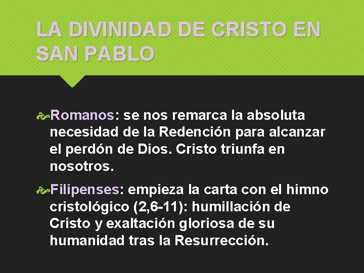 LA DIVINIDAD DE CRISTO EN SAN PABLO Romanos: se nos remarca la absoluta necesidad