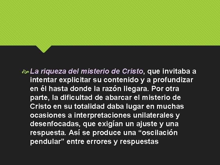  La riqueza del misterio de Cristo, que invitaba a intentar explicitar su contenido