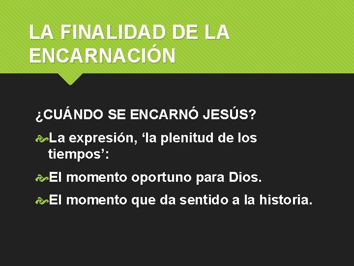 LA FINALIDAD DE LA ENCARNACIÓN ¿CUÁNDO SE ENCARNÓ JESÚS? La expresión, ‘la plenitud de