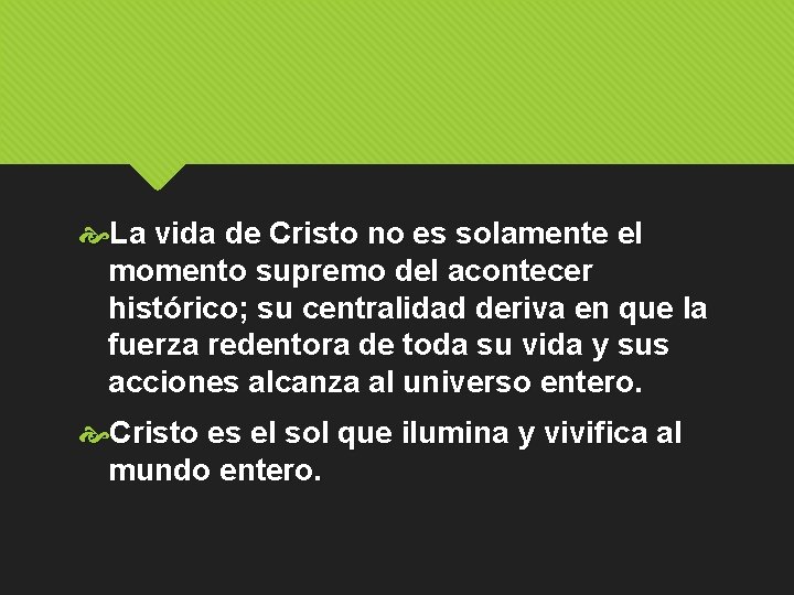  La vida de Cristo no es solamente el momento supremo del acontecer histórico;