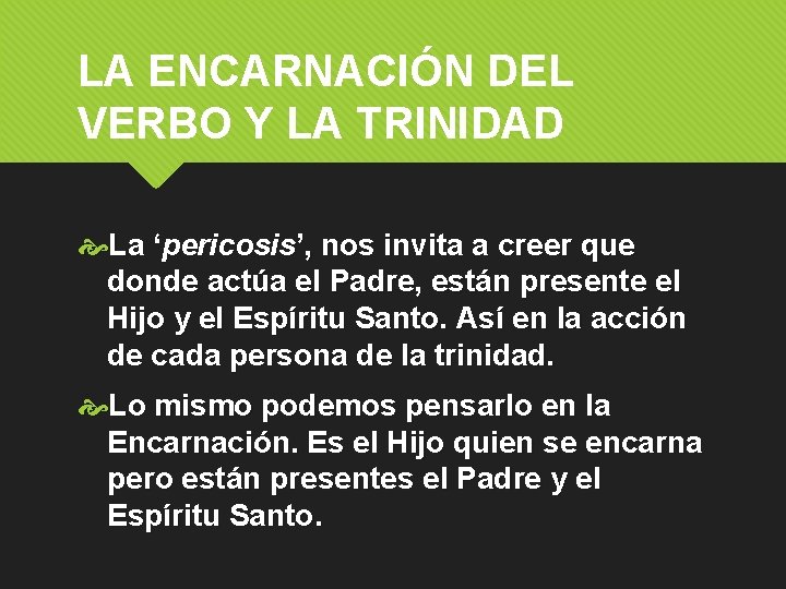 LA ENCARNACIÓN DEL VERBO Y LA TRINIDAD La ‘pericosis’, nos invita a creer que