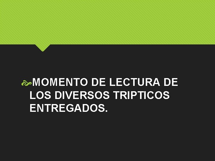  MOMENTO DE LECTURA DE LOS DIVERSOS TRIPTICOS ENTREGADOS. 