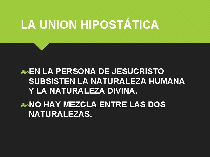 LA UNION HIPOSTÁTICA EN LA PERSONA DE JESUCRISTO SUBSISTEN LA NATURALEZA HUMANA Y LA