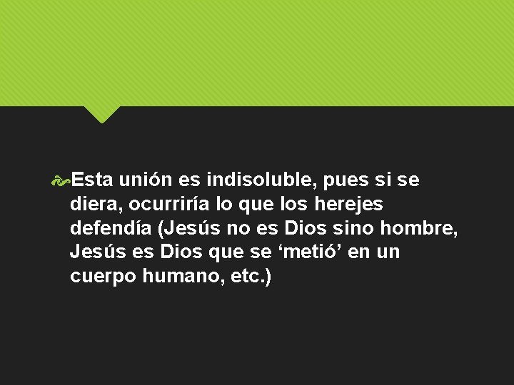  Esta unión es indisoluble, pues si se diera, ocurriría lo que los herejes