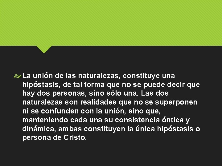  La unión de las naturalezas, constituye una hipóstasis, de tal forma que no