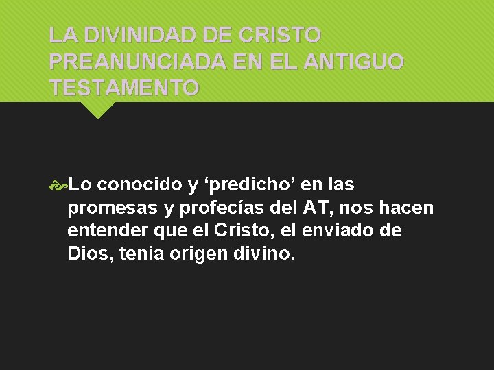 LA DIVINIDAD DE CRISTO PREANUNCIADA EN EL ANTIGUO TESTAMENTO Lo conocido y ‘predicho’ en