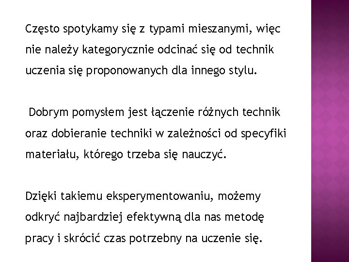 Często spotykamy się z typami mieszanymi, więc nie należy kategorycznie odcinać się od technik