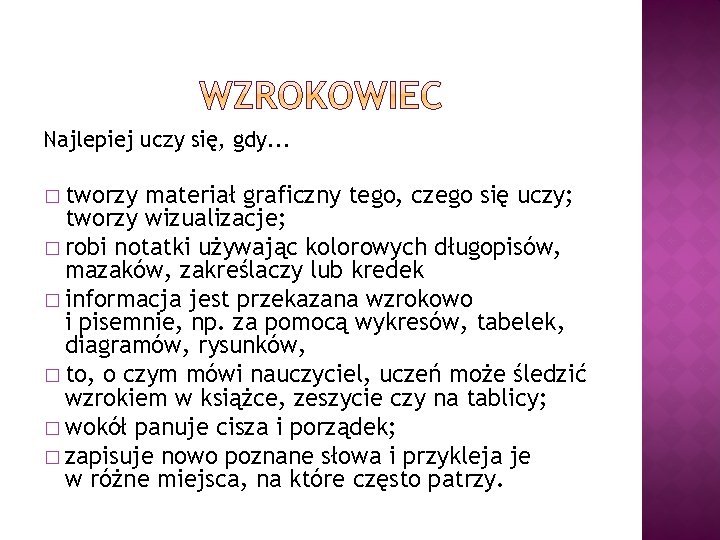 Najlepiej uczy się, gdy. . . � tworzy materiał graficzny tego, czego się uczy;