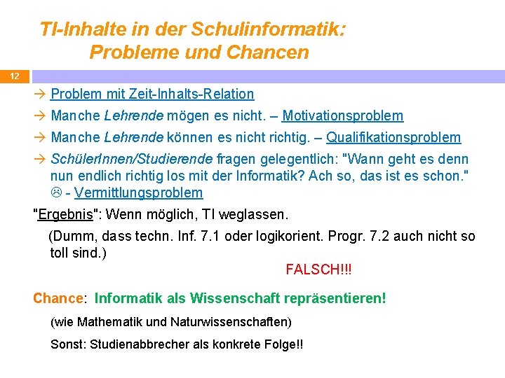 TI-Inhalte in der Schulinformatik: Probleme und Chancen 12 Problem mit Zeit-Inhalts-Relation Manche Lehrende mögen