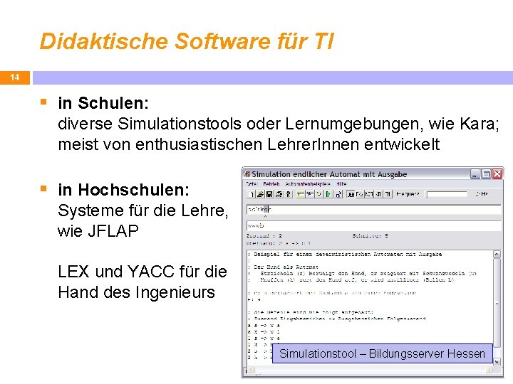 Didaktische Software für TI 14 § in Schulen: diverse Simulationstools oder Lernumgebungen, wie Kara;