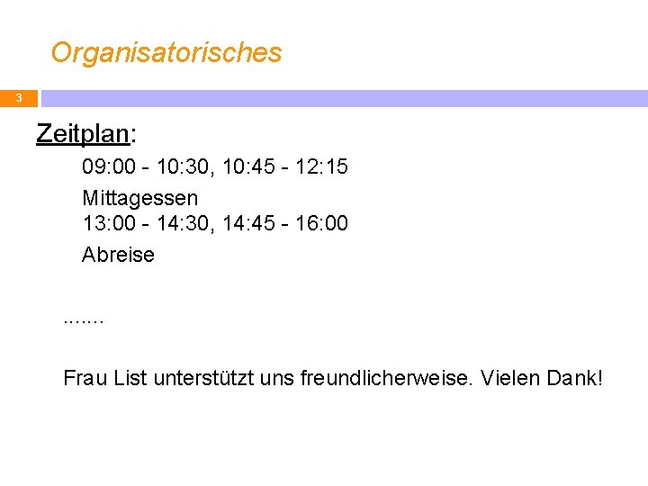 Organisatorisches 3 Zeitplan: 09: 00 - 10: 30, 10: 45 - 12: 15 Mittagessen