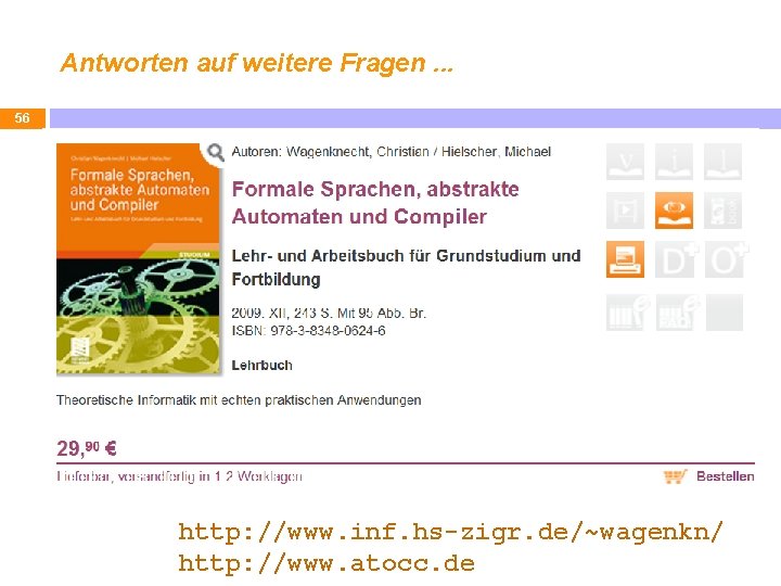 Antworten auf weitere Fragen. . . 56 http: //www. inf. hs-zigr. de/~wagenkn/ http: //www.