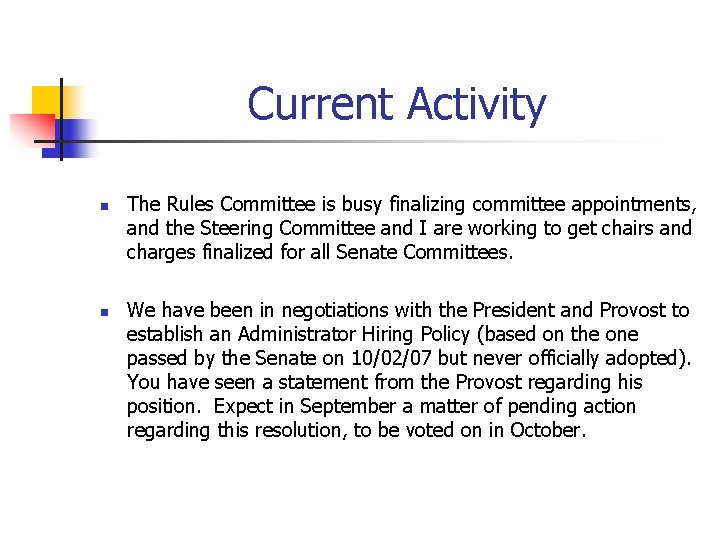 Current Activity n n The Rules Committee is busy finalizing committee appointments, and the
