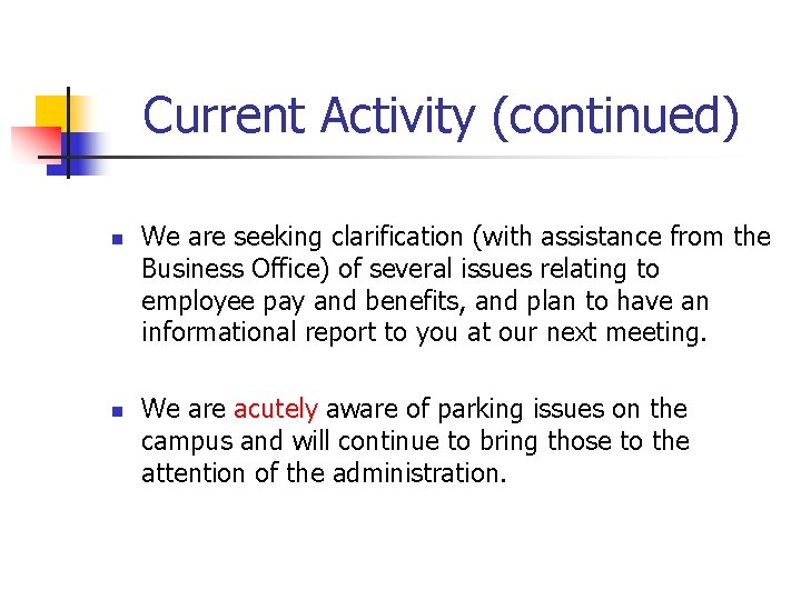 Current Activity (continued) n n We are seeking clarification (with assistance from the Business