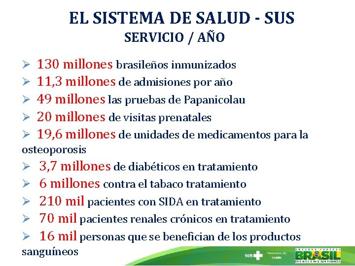 EL SISTEMA DE SALUD - SUS SERVICIO / AÑO Ø 130 millones brasileños inmunizados