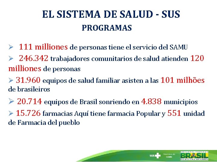 EL SISTEMA DE SALUD - SUS PROGRAMAS Ø 111 milliones de personas tiene el