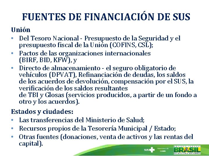 FUENTES DE FINANCIACIÓN DE SUS Unión • Del Tesoro Nacional - Presupuesto de la