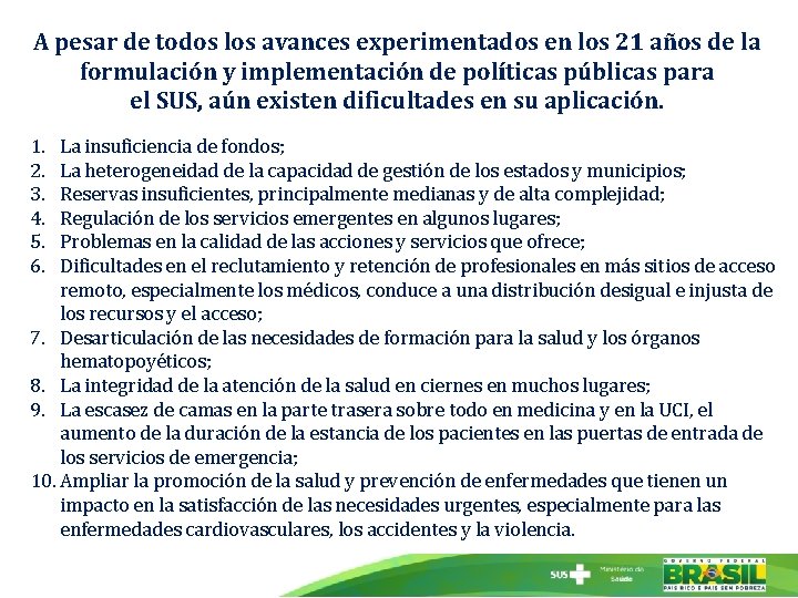 A pesar de todos los avances experimentados en los 21 años de la formulación