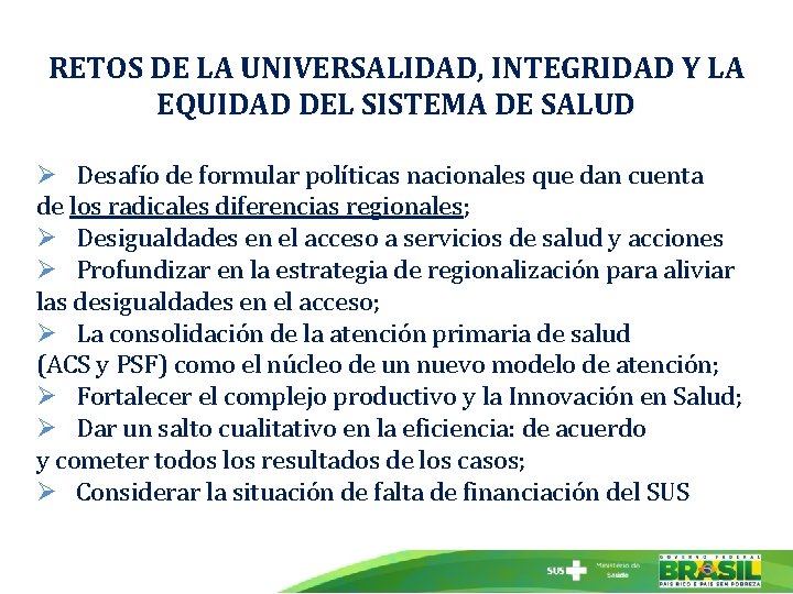 RETOS DE LA UNIVERSALIDAD, INTEGRIDAD Y LA EQUIDAD DEL SISTEMA DE SALUD Ø Desafío