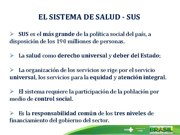 EL SISTEMA DE SALUD - SUS Ø SUS es el más grande de la